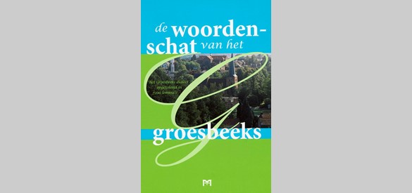 Omslag van ‘de woordenschat van het Groesbeeks’ (Utrecht 2007).