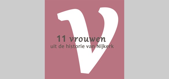 11 vrouwen uit de historie van Nijkerk