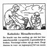 Katholieke Metaalbewerksers: Vereenigd zijt ge sterk © N.R.K. Metaalbewerksbond (afkomstig uit de collectie van het KDC).